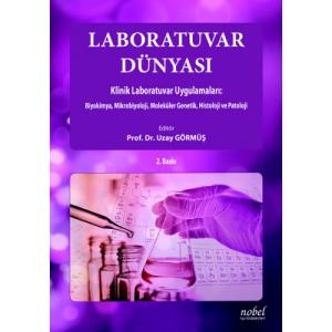 Laboratuvar Dünyası Klinik Laboratuvar Uygulamaları: Biyokimya, Mikrobiyoloji, Moleküler Genetik, Histoloji ve Patoloji