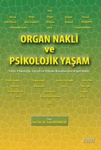 Organ Nakli ve Psikolojik Yaşam: Tıbbi, Psikolojik, Sosyal ve Hukuki Boyutlarıyla Organ Nakli